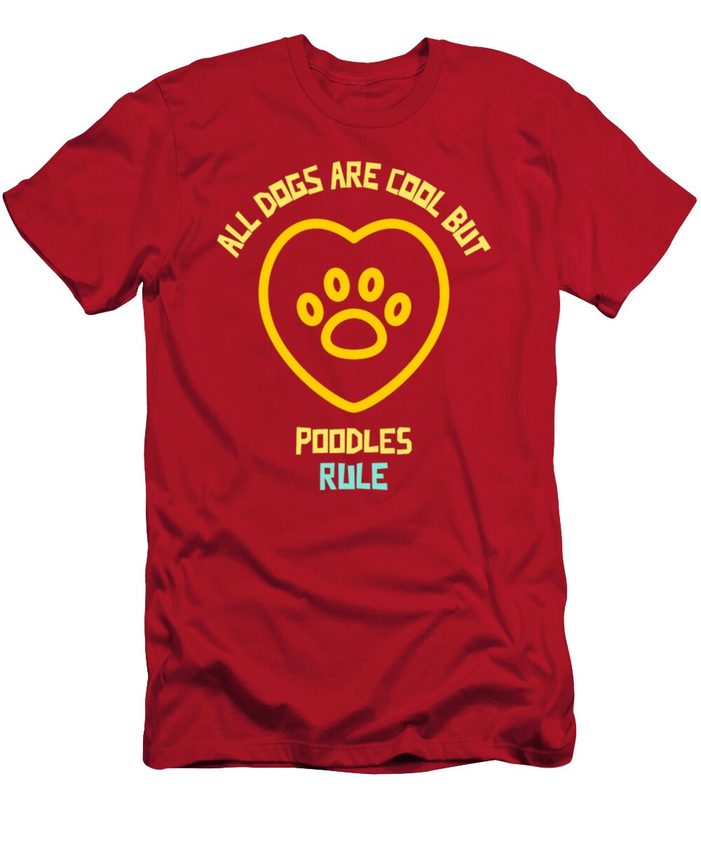 Poodles Rule Funny Dog Tinh Tran Le Thanh T-Shirt