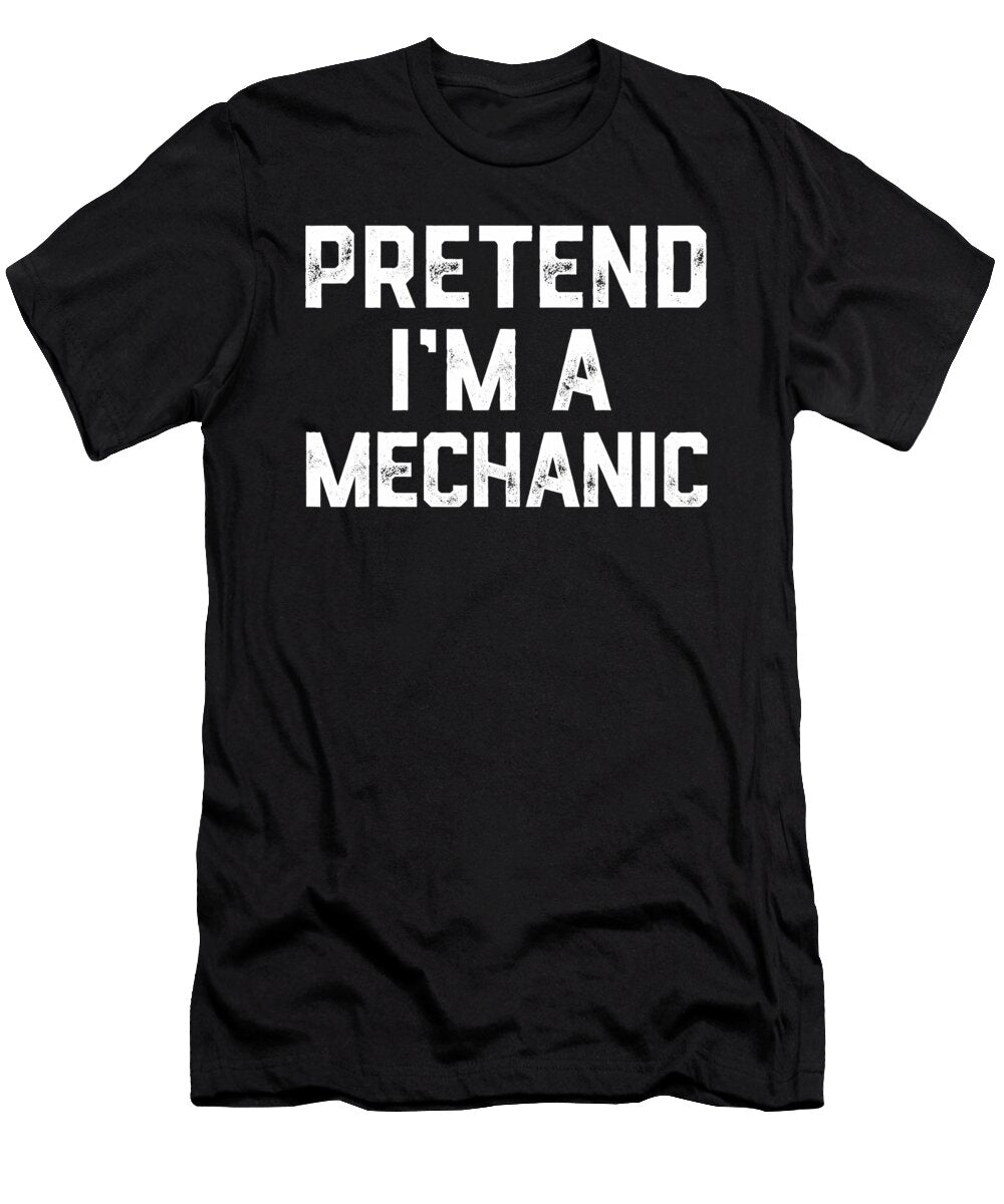Pretend Im a Mechanic Matching Costume Funny Studi Alex T-Shirt