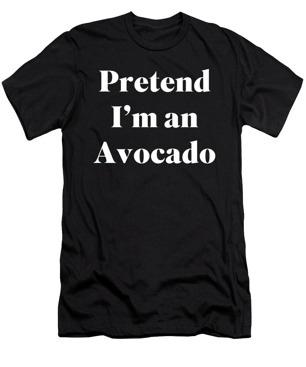 Pretend Im an Avocado Jane Keeper T-Shirt