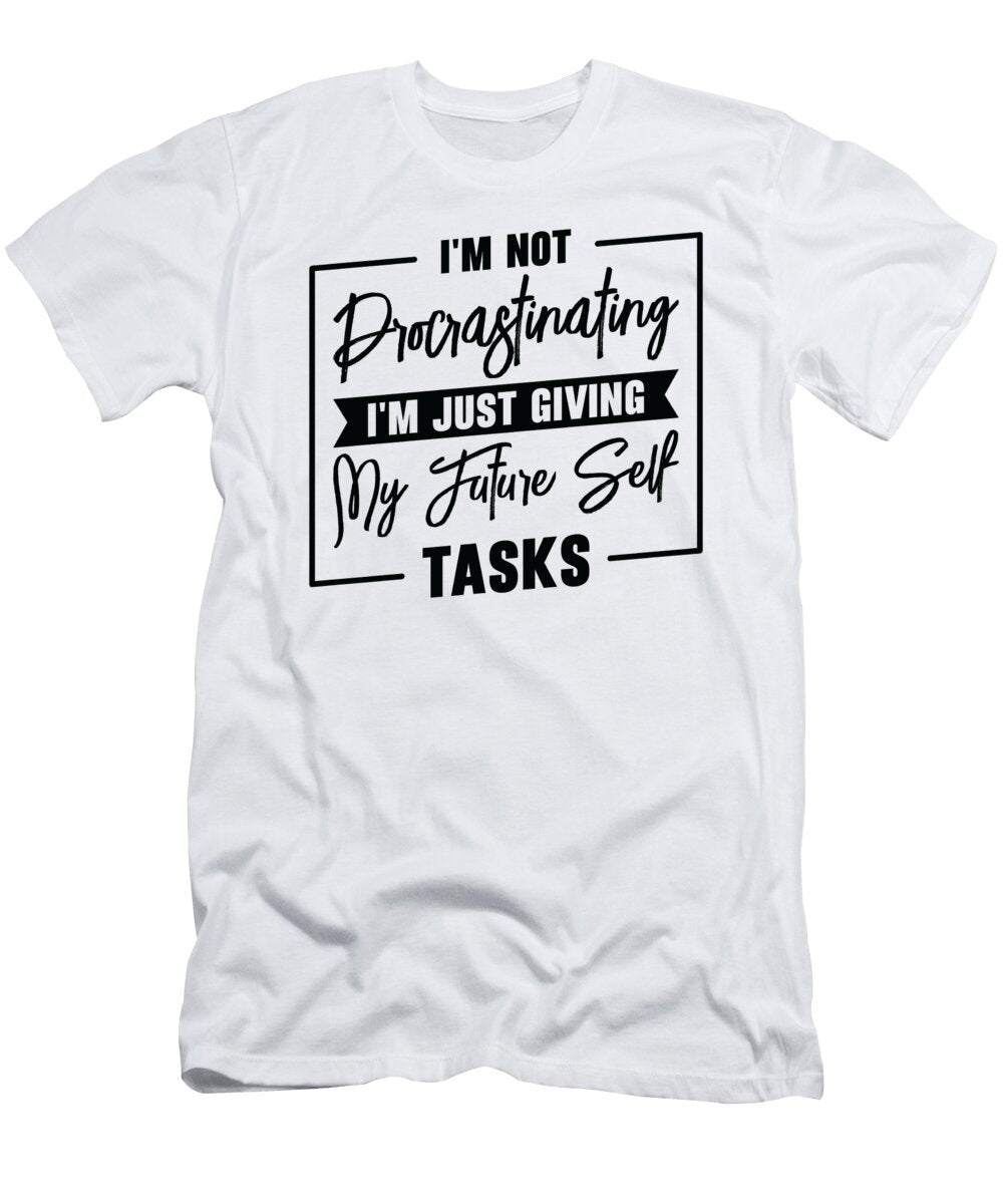 Procrastinating Tasks Procrastinator Delaying Work Toms Store T-Shirt