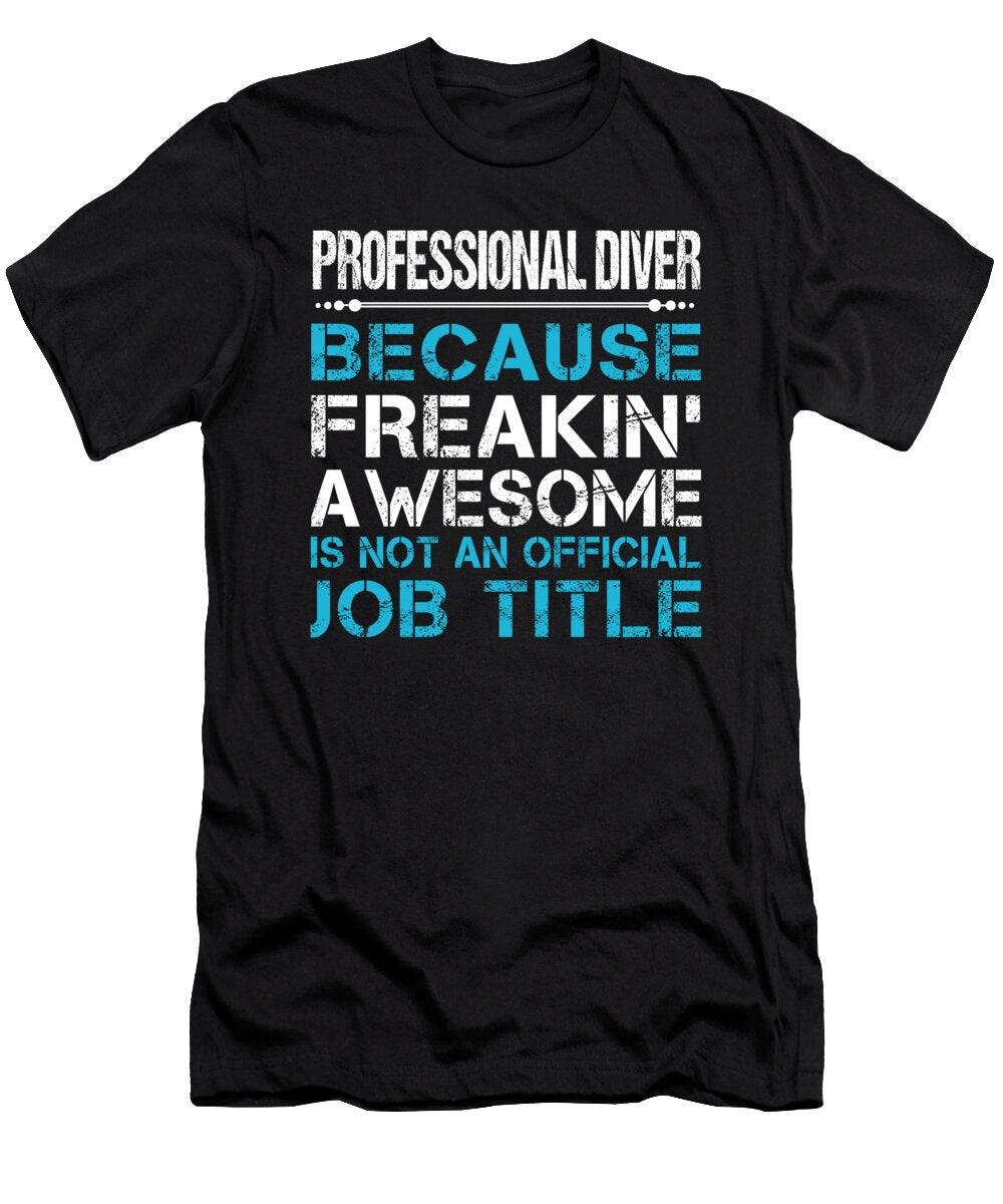 Professional Diver Freaking Awesome Job Gift Item Shi Hu Kang T-Shirt
