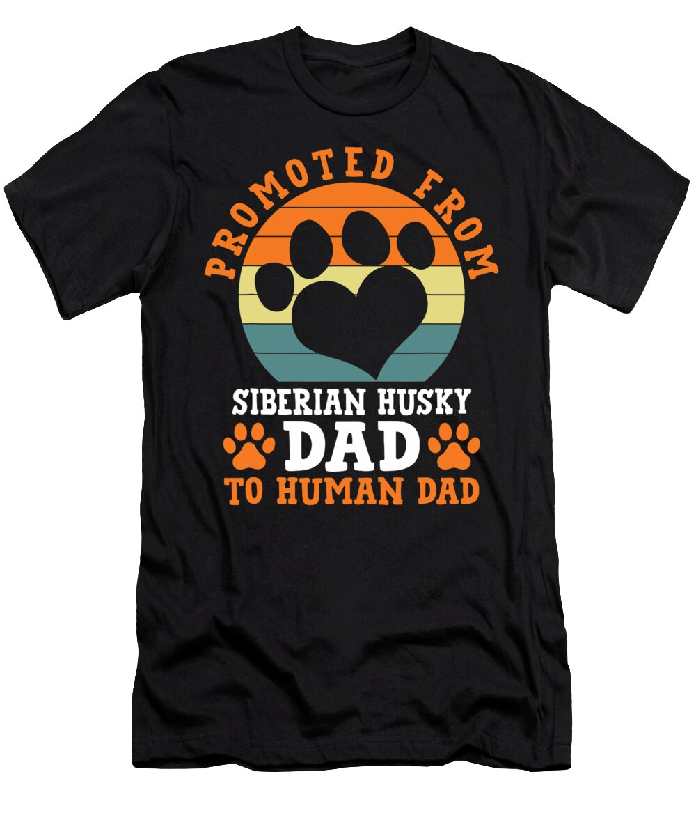 Promoted From Siberian Husky Dad Funny Siberian Natalie Lidford T-Shirt
