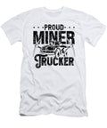 Proud Miner Trucker Mining Trucker Coal Mine Truck Tshirtconcepts Marvin Poppe T-Shirt