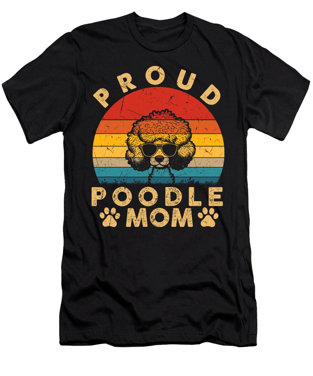 Proud Poodle Mom Gifts I Love My Dog Mom Mama Natalie Lidford T-Shirt