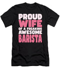 Proud Wife of Freaking Awesome Barista Manuel Schmucker T-Shirt