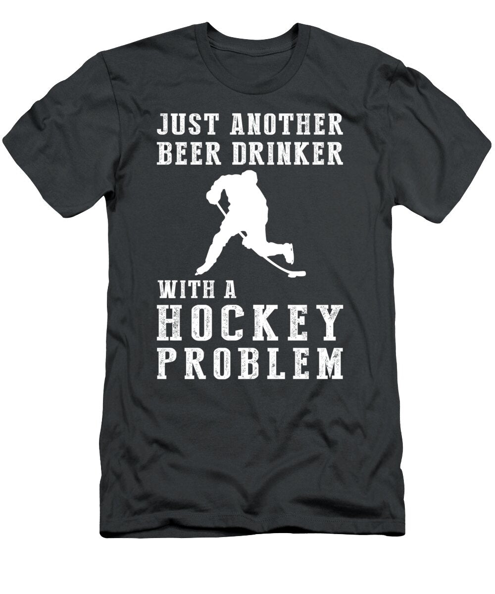 Pucks Pints Just Another Beer Drinker with a Hockey Problem Beer Drumming T-Shirt