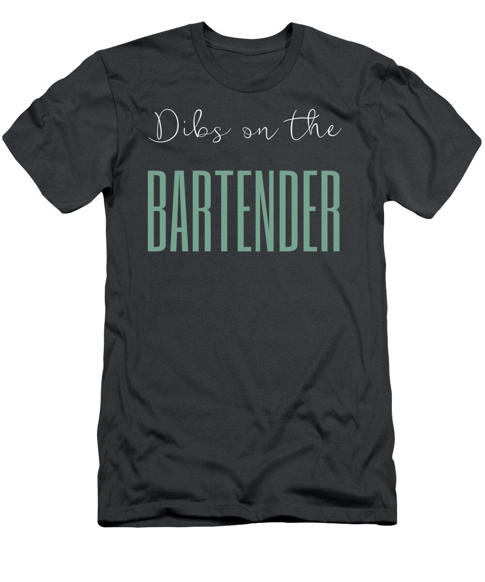 Raise Your Glass Dibs on the Bartender for Men and Women Bartender T-Shirt