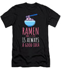 Ramen Is Always a Good Idea Manuel Schmucker T-Shirt