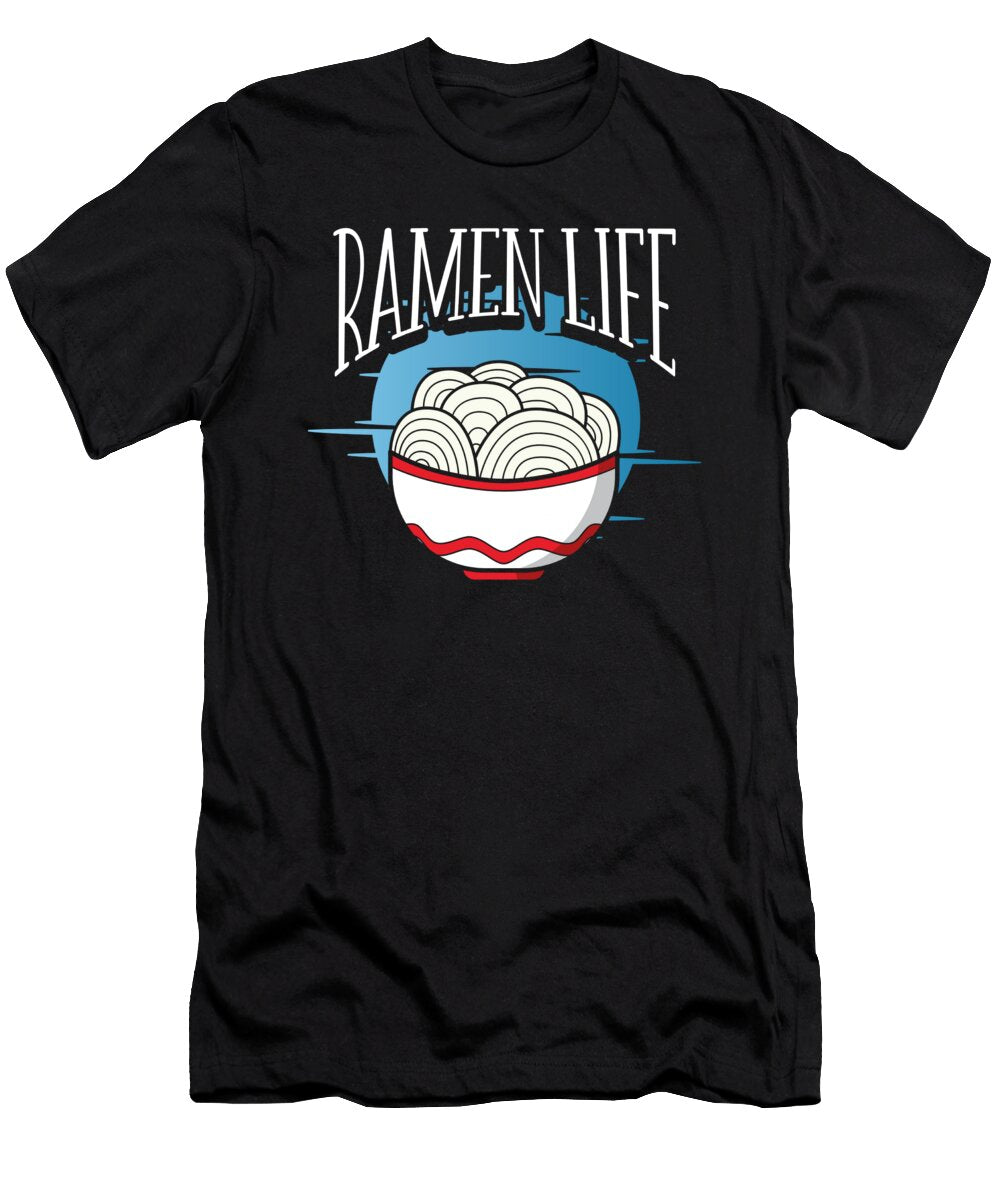Ramen Is Life Ramen Noodle Raphaelartdesign T-Shirt