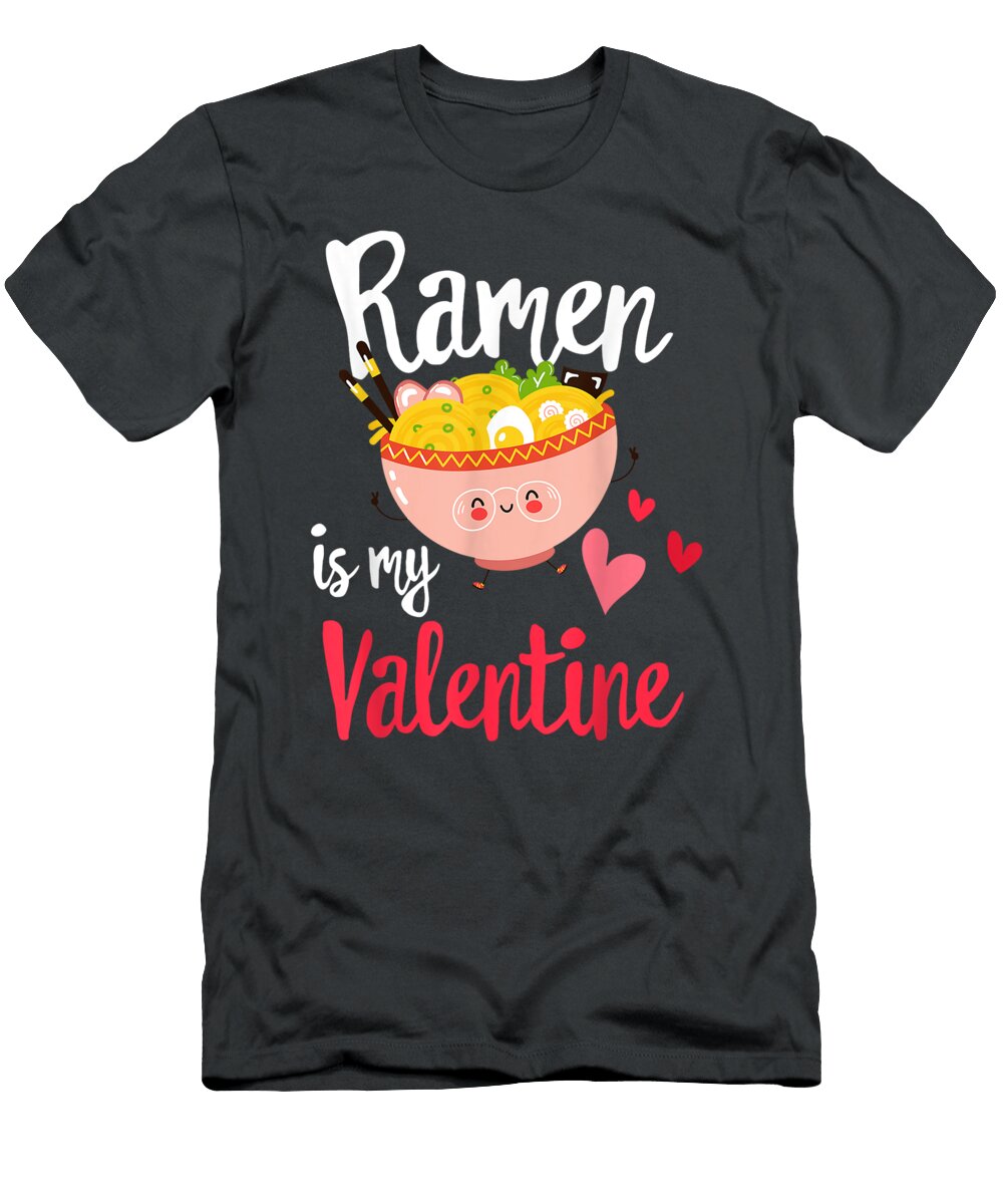 Ramen Is My Valentine Funny Valentines Day Singles Zuzank Eoin T-Shirt