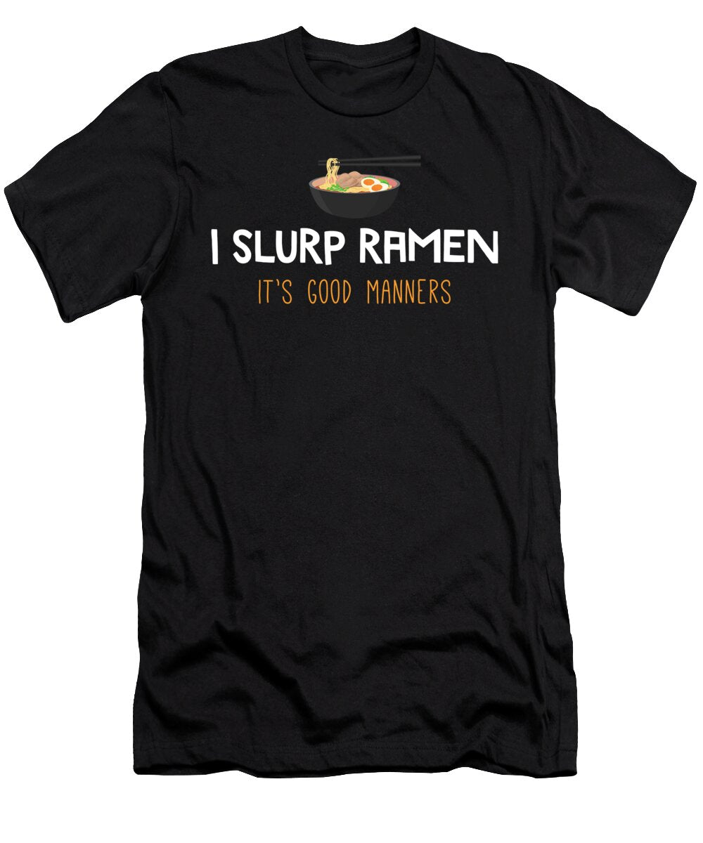 Ramen Lover Good Manners Funny Japanese Noodle Food Noirty Designs T-Shirt