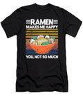 Ramen Makes Me Happy Funny Vintage Noodles Gift Lisa Stronzi T-Shirt