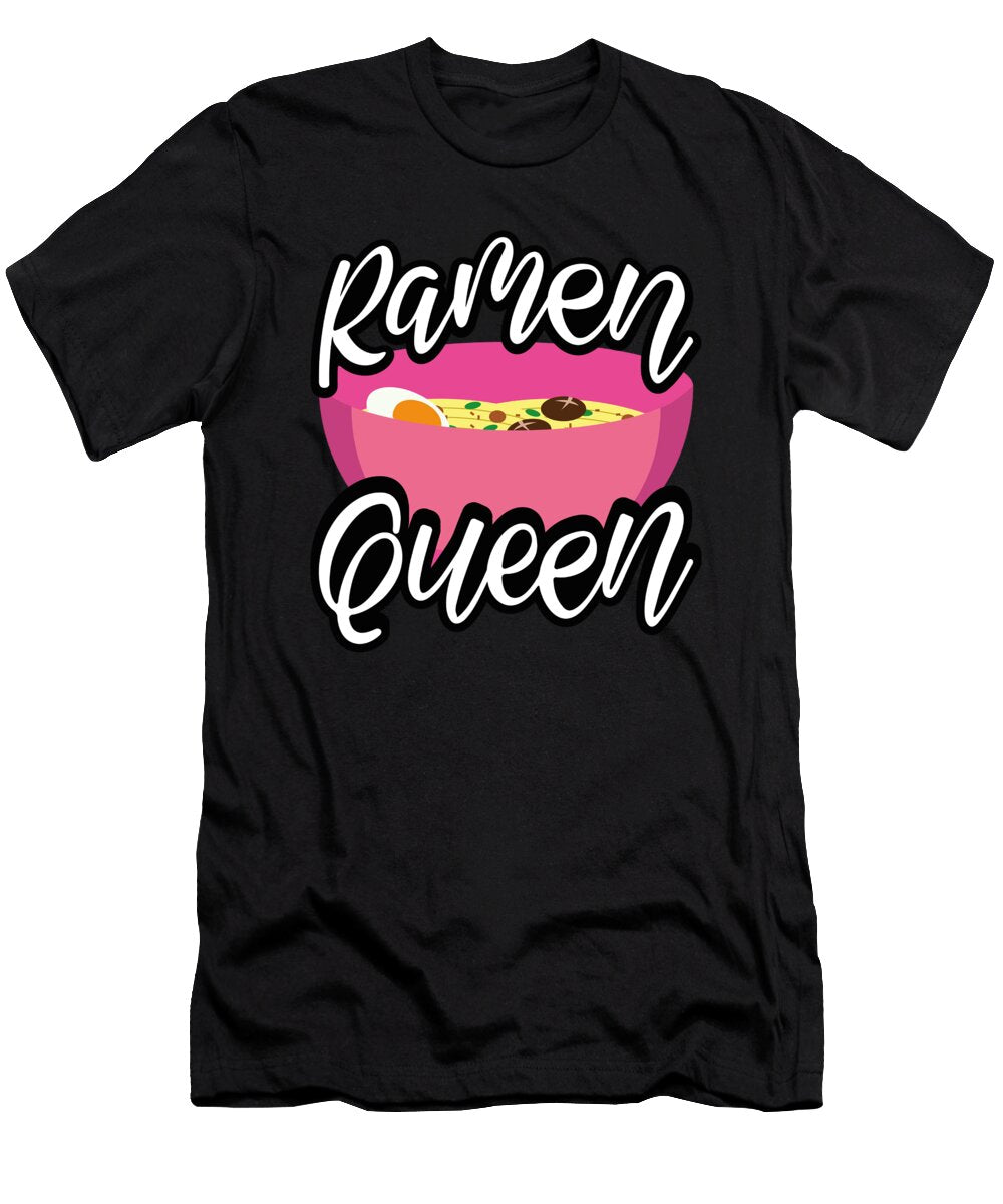 Ramen Queen Funny Ramen Noodle Raphaelartdesign T-Shirt