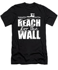 Reach for the Wall Swimming Gifts for a Swimming Team Tom Schiesswald T-Shirt