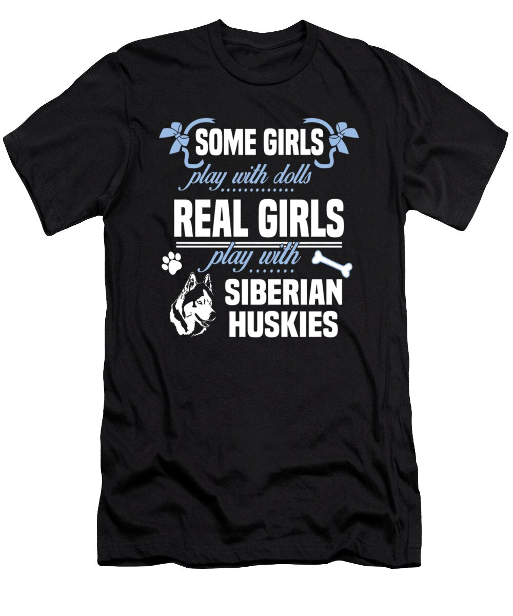 Real Girls Play with Siberian Huskies Dog Tinh Tran Le Thanh T-Shirt