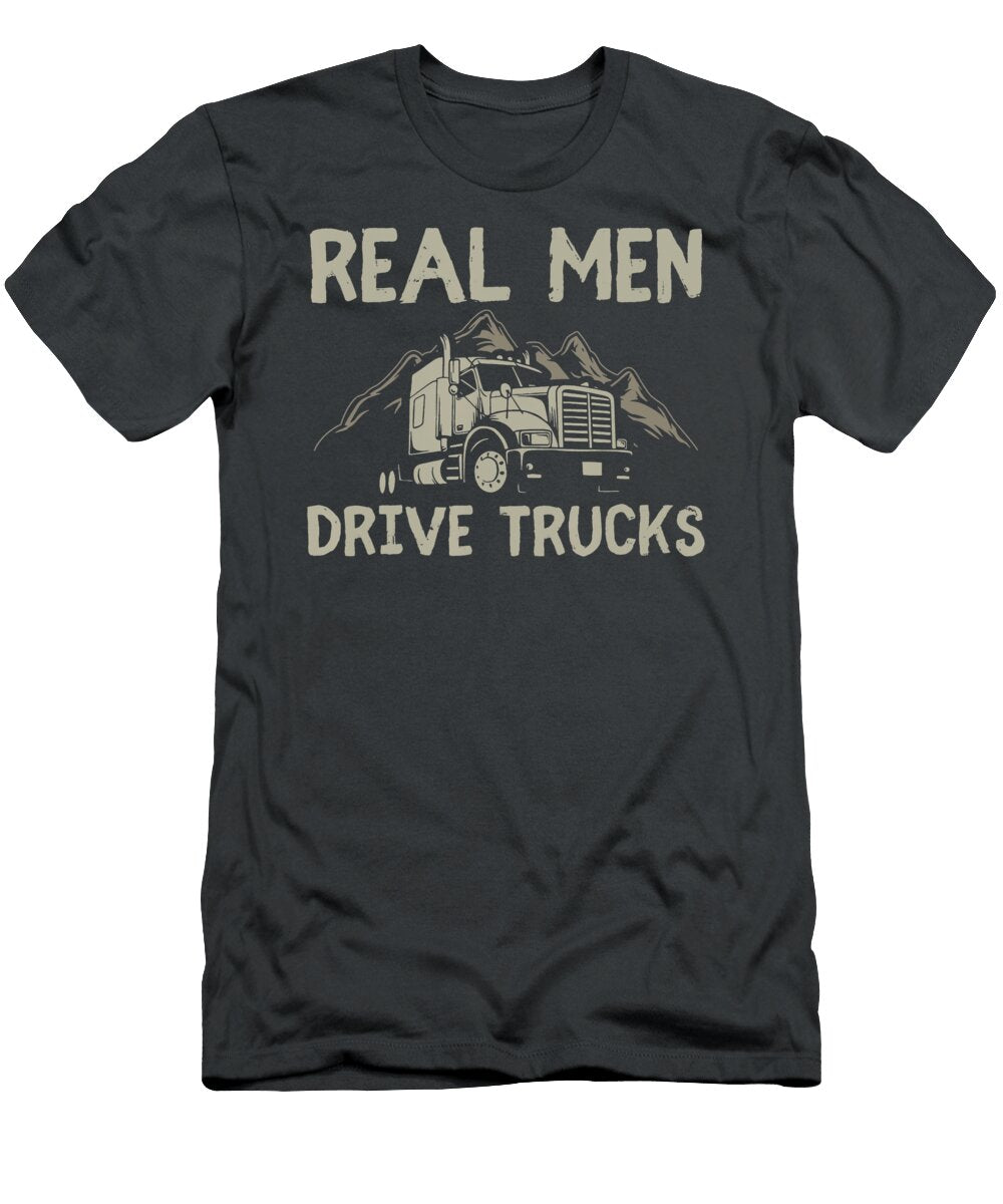 Real Men Drive Trucks Anh Nguyen T-Shirt