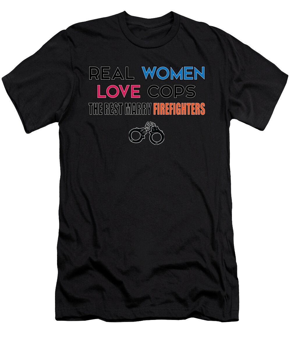 Real Women Love Cops the Rest Marry Firefighters Jacob Zelazny T-Shirt