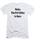 Relax the Pet Sitter Is Here Kaylin Watchorn T-Shirt