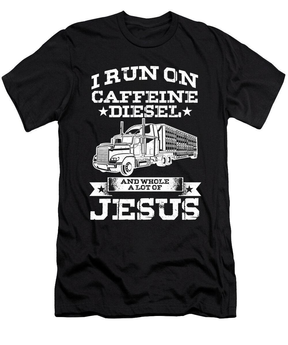 Religious Truck Driver Trucker I Run on Caffeine Diesel Thomas Larch T-Shirt