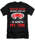 Rescue Diver Cause Your Life Is Worth My Time Rescue Diving Grover Mcclure T-Shirt