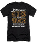 Retirement Gives You Space to Enjoy Fried Pickles Maximilian Klein T-Shirt