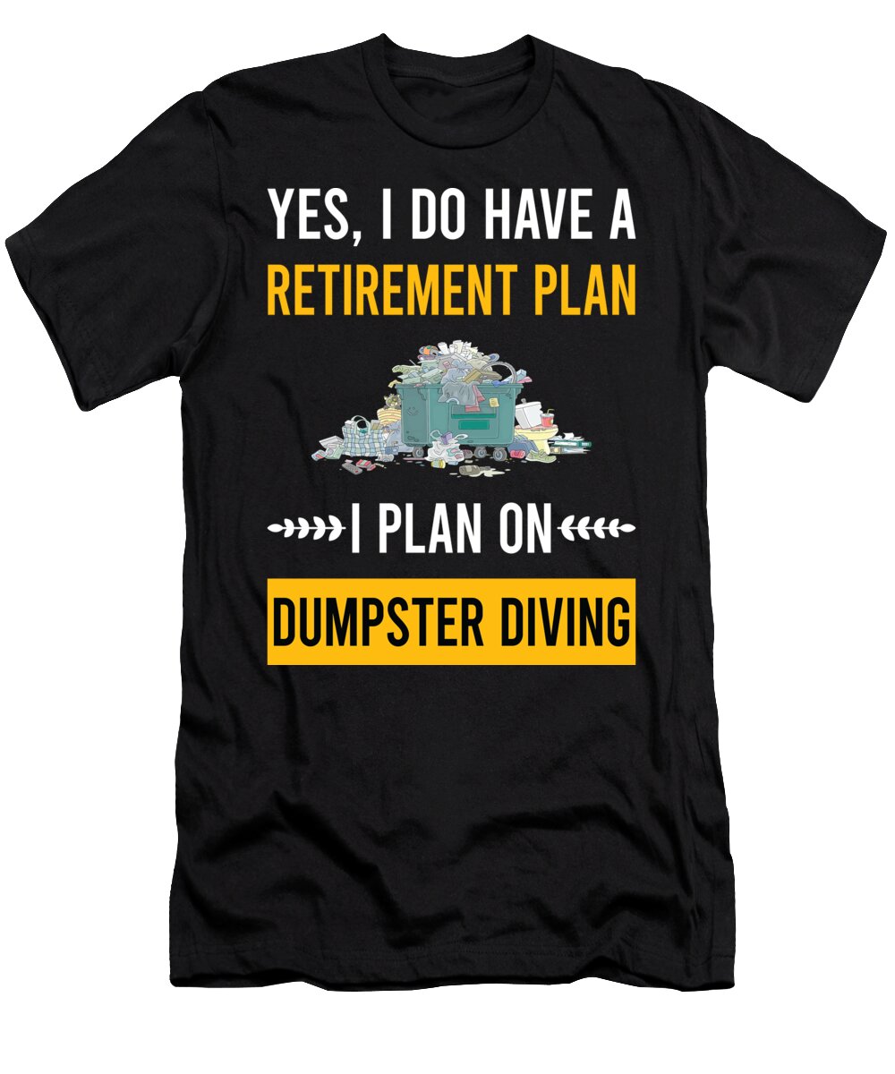 Retirement Plan Dumpster Diving Petrona Romero T-Shirt
