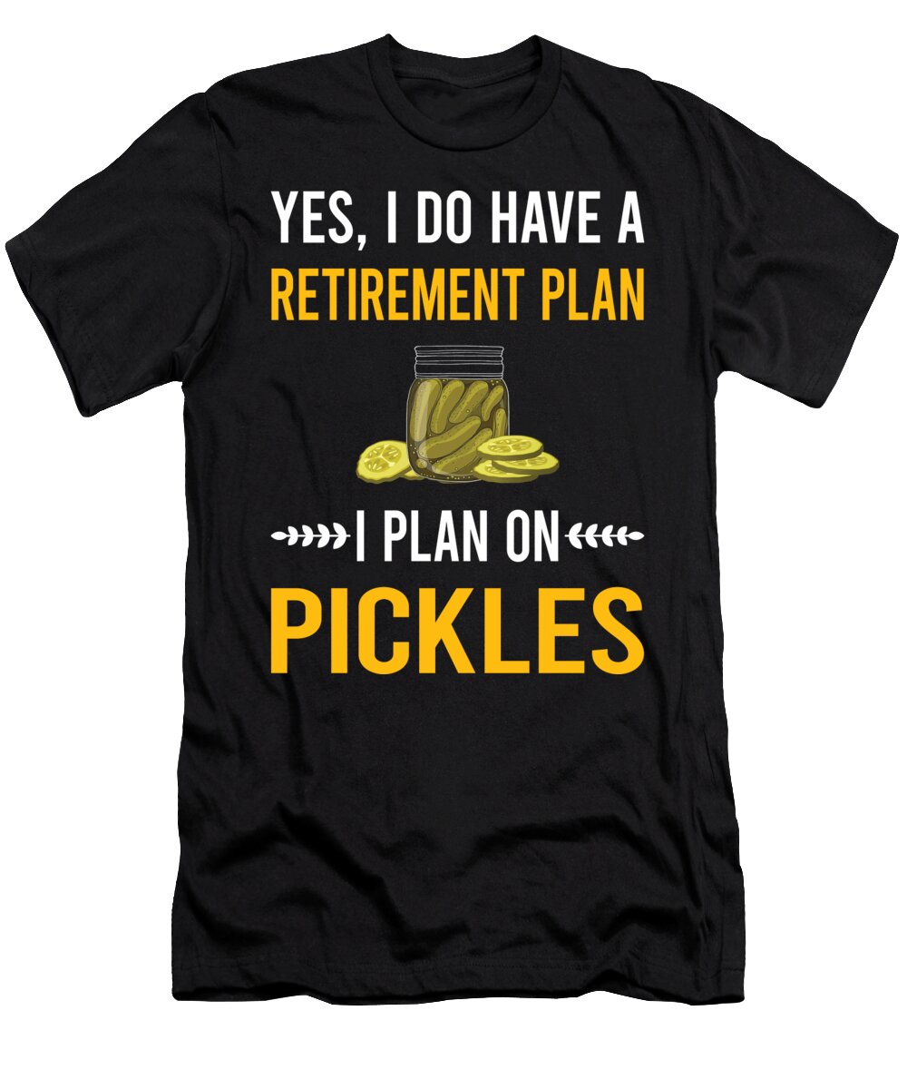 Retirement Plan Pickle Pickles Pickling Petrona Romero T-Shirt