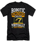 Robotic Engineers Can Do Virtually Anything Robot Raphaelartdesign T-Shirt