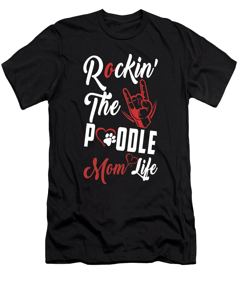 Rockin the Poodle Mom Life Pet Paw Eboni Dabila T-Shirt