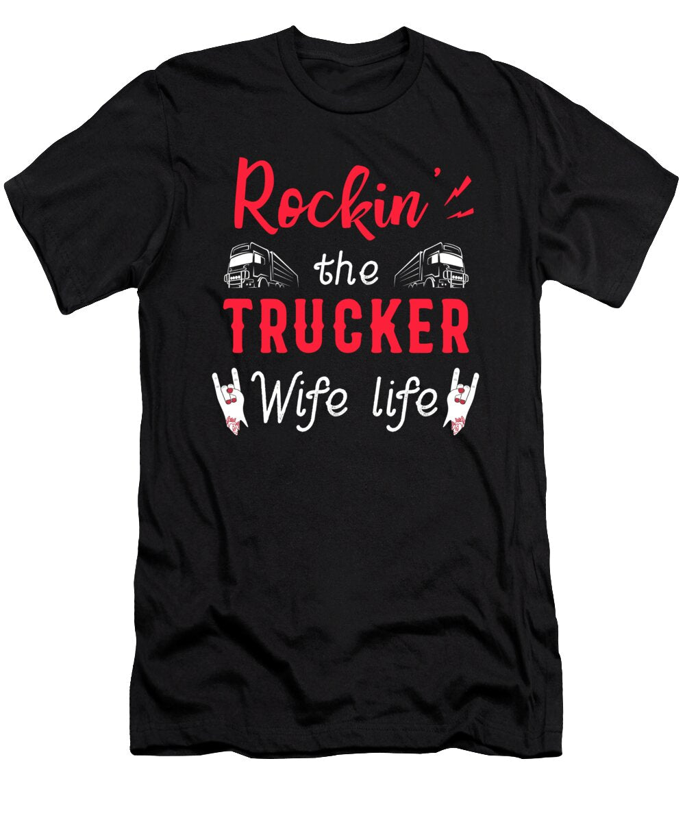 Rockin the Trucker Wife Life Truck Driver Gift Thomas Larch T-Shirt