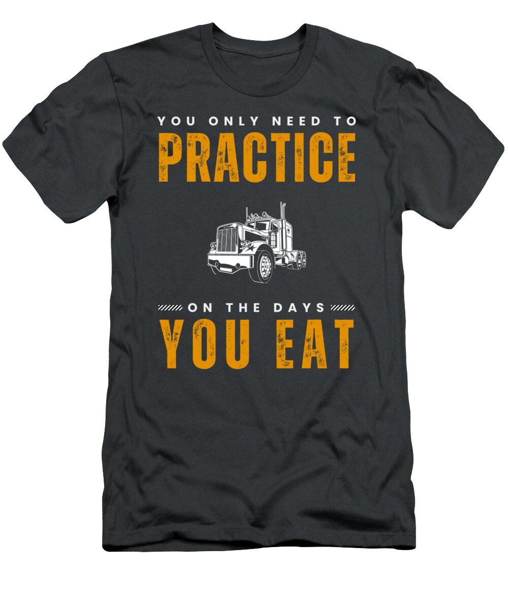 Roll Into Laughter with Trucking Practice a Highway of Humor for Rig Enthusiasts Trucking Practice T-Shirt