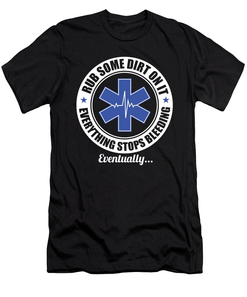 Rub Some Dirt on It Funny Paramedic Emt Ems First Responder Maximus Designs T-Shirt