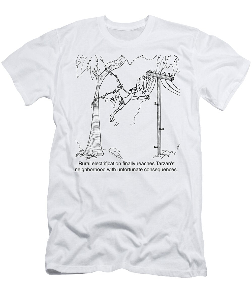 Rural Electrification Finally Reaches Tarzans Neighborhood Theresa Mccracken T-Shirt