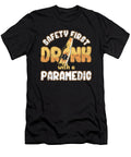 Safety First Drink with a Paramedic Emt Ems Nurse Medicine Gift Thomas Larch T-Shirt