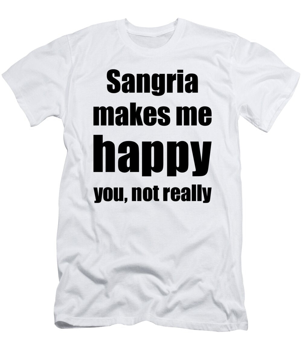 Sangria Cocktail Lover Funny Gift for Friend Alcohol Mixed Drink Funny Gift Ideas T-Shirt