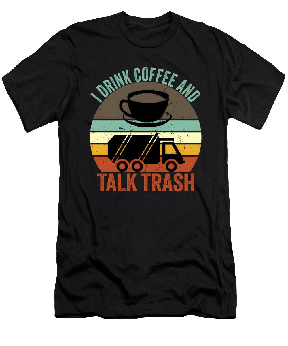 Sanitation Worker and Coffee Lover Trash Talk Orgence Matungwa T-Shirt