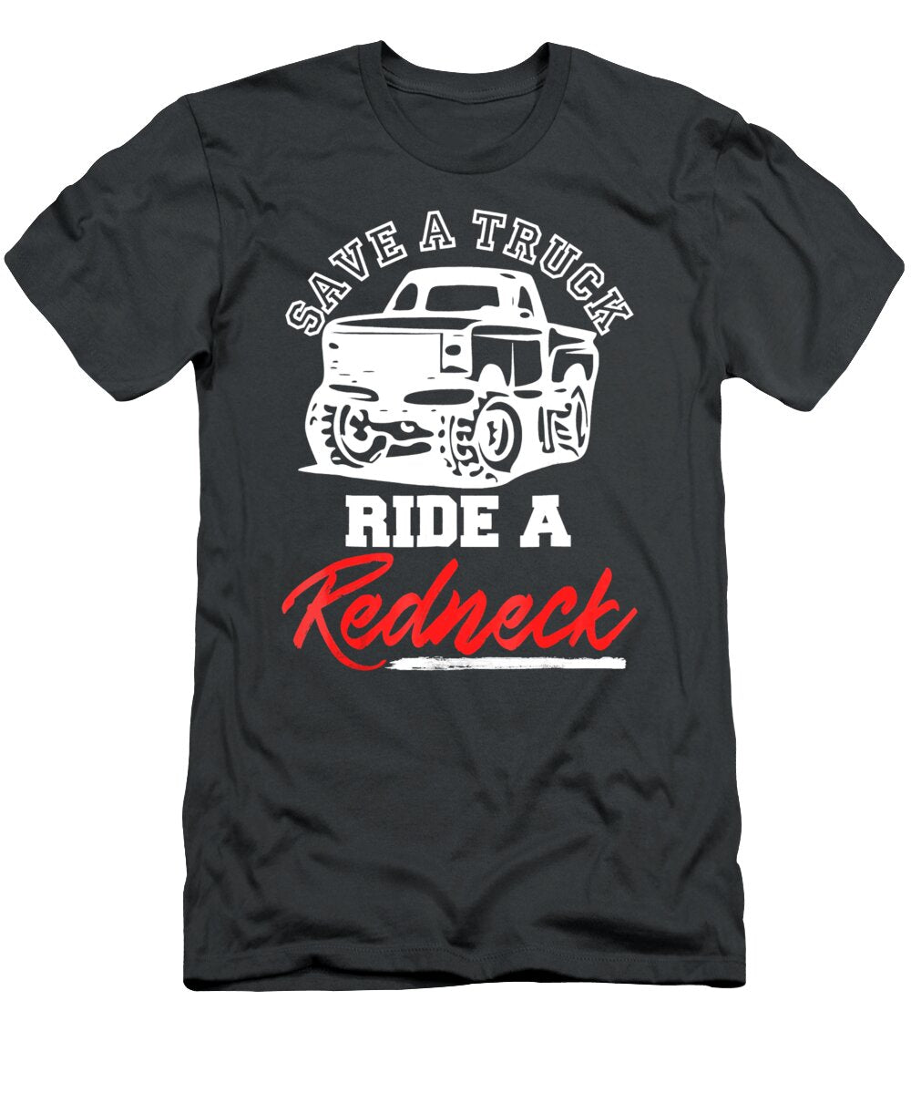 Save a Truck Ride a Redneck Anh Nguyen T-Shirt