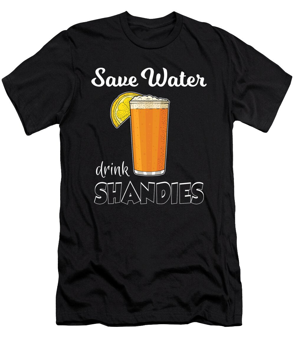 Save Water Drink Shandies Beer Drink Shandy Print Jacob Hughes T-Shirt