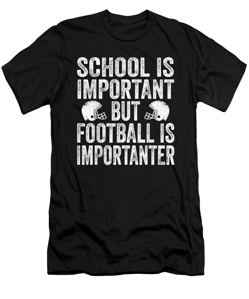 School Is Important Football Is Importanter Football Lineman 1 T-Shirt