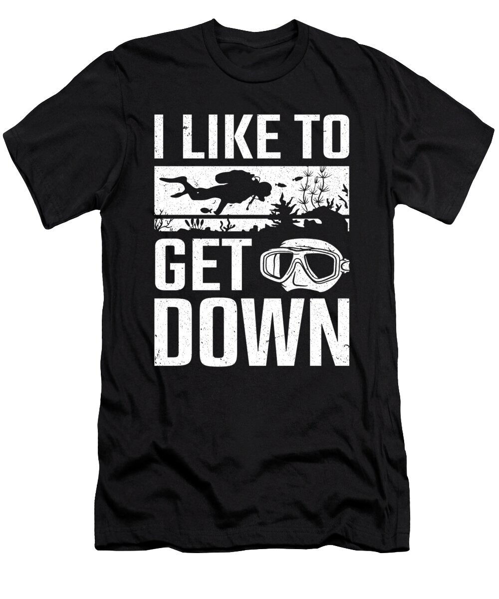 Scuba Diver I Like to Get Down Scuba Diving Colorfulsnow T-Shirt