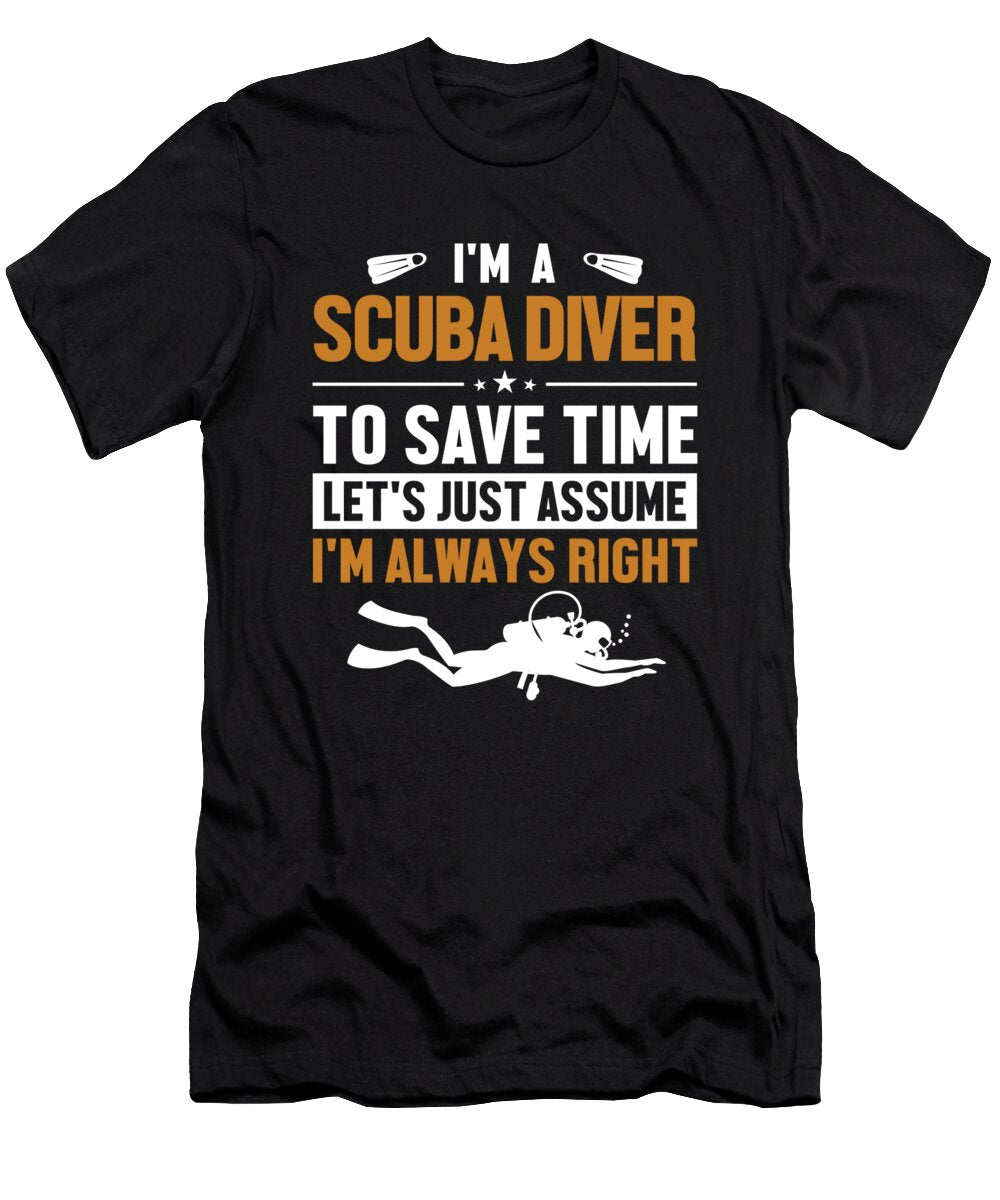 Scuba Diver Lets Assume Im Right Sport Diving Scuba Diver Graphics Lab T-Shirt