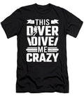 Scuba Diver This Diver Dive Me Crazy Scuba Diving Colorfulsnow T-Shirt