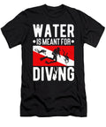 Scuba Diver Water Is Meant for Diving Scuba Dive Colorfulsnow T-Shirt