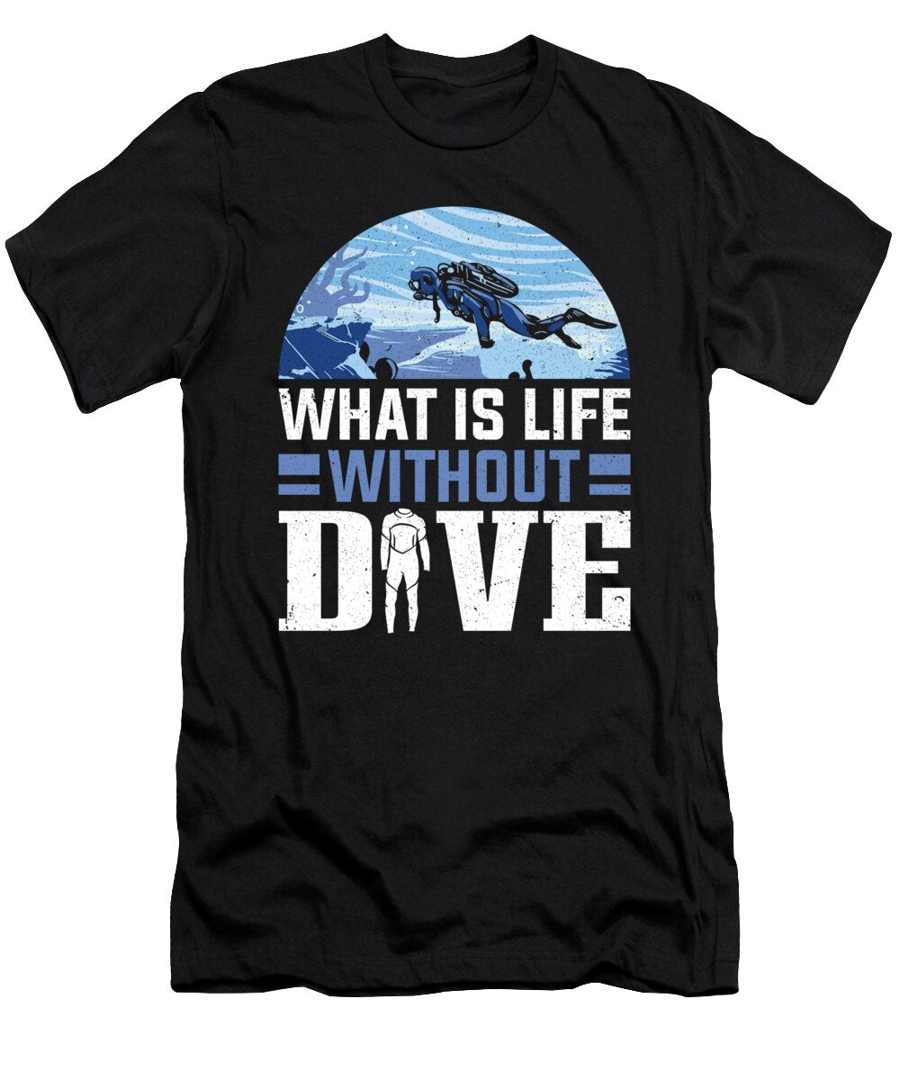 Scuba Diver What Is Life Without Dive Scuba Diving Colorfulsnow T-Shirt