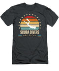 Scuba Divers Are Picky Funny Diving Enthusiast Gift Awesome Store T-Shirt