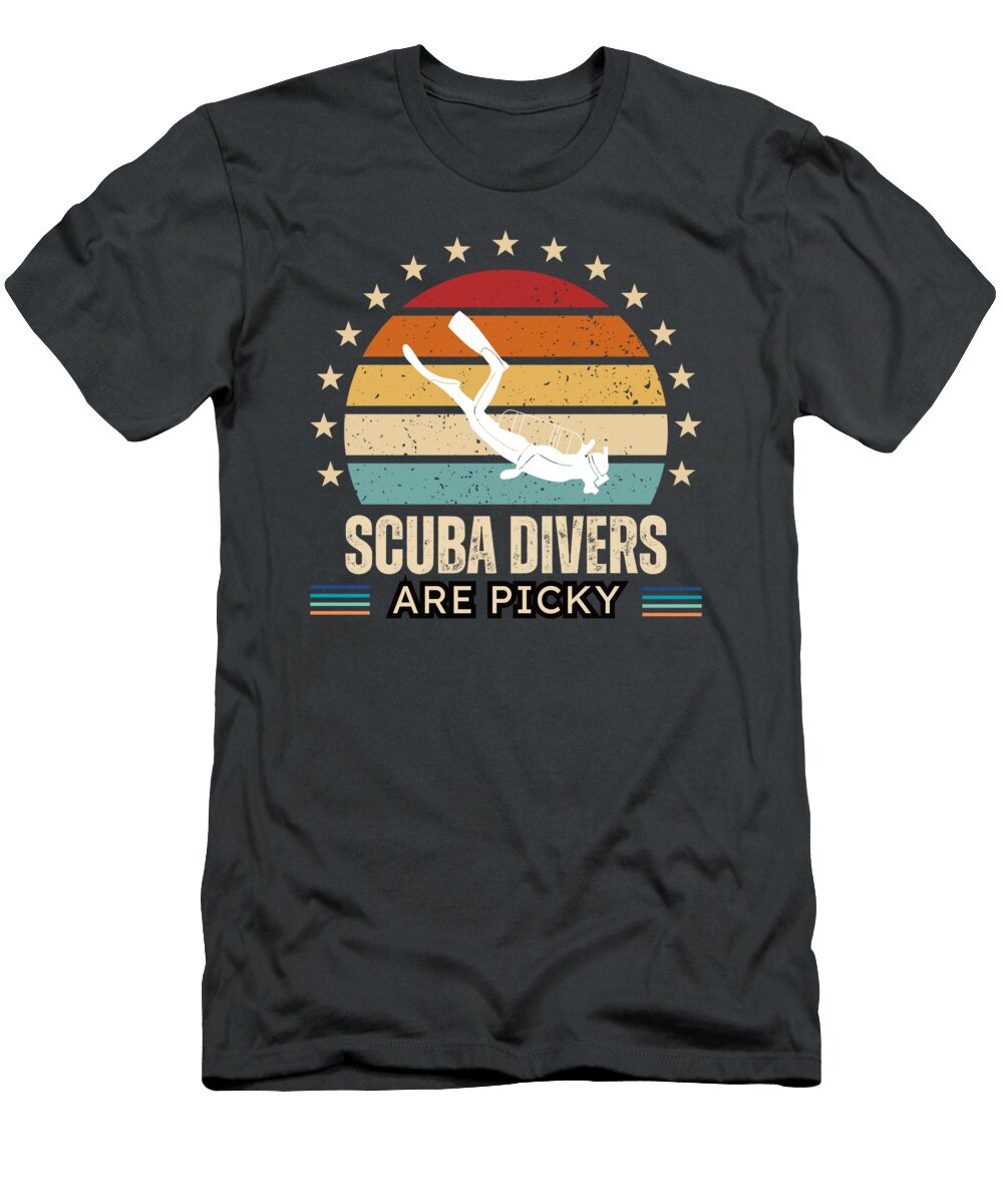 Scuba Divers Are Picky Funny Diving Enthusiast Gift Awesome Store T-Shirt