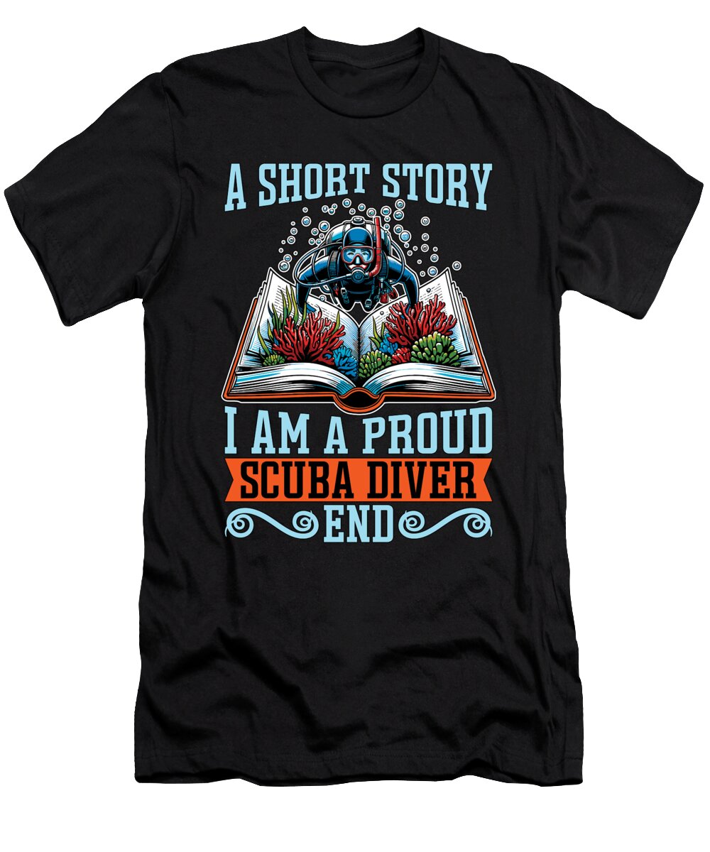 Scuba Diving a Short Story I Am a Proud Swimming Tshirtconcepts Marvin Poppe T-Shirt