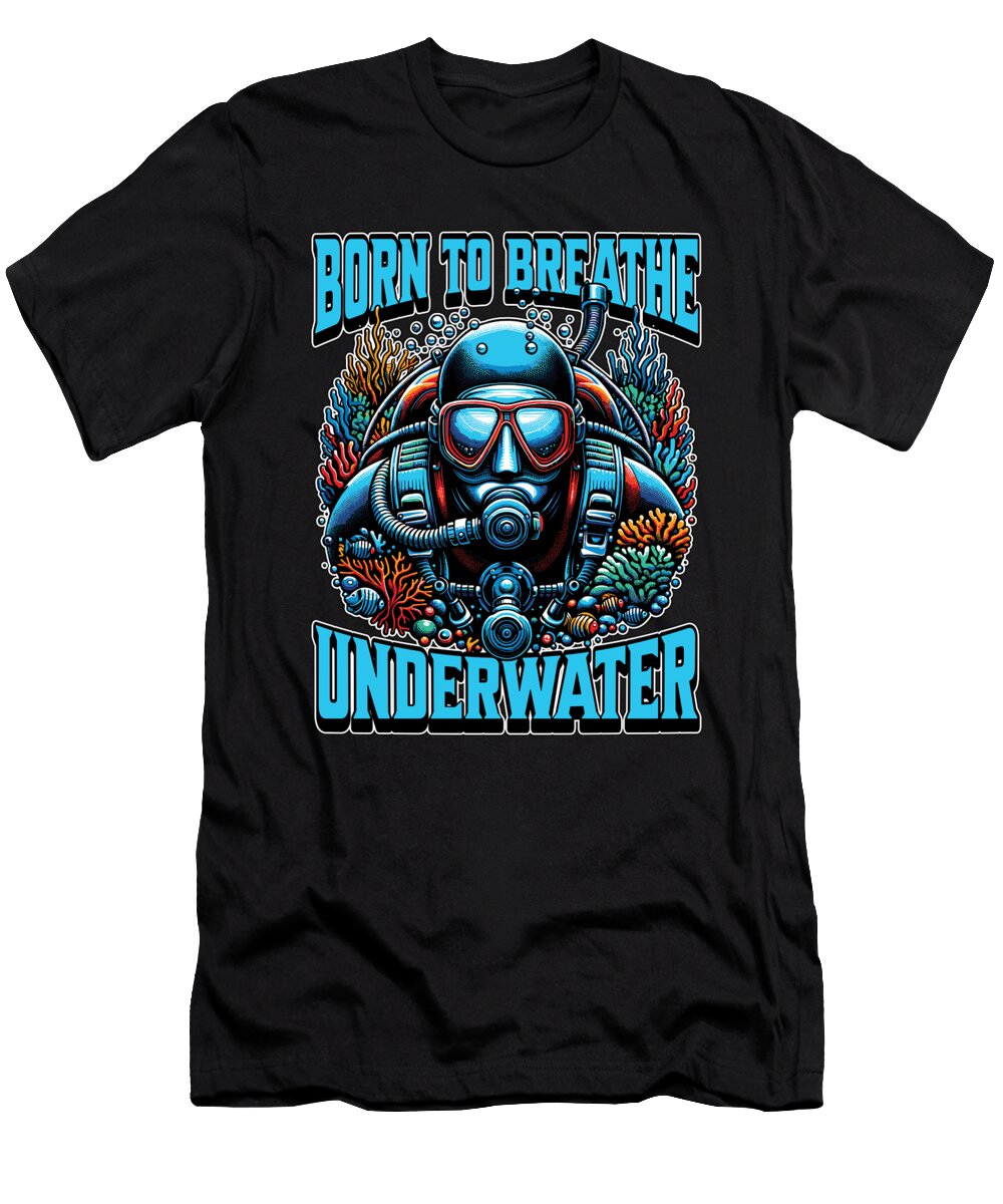 Scuba Diving Born to Breath Underwater Swimming Tshirtconcepts Marvin Poppe T-Shirt