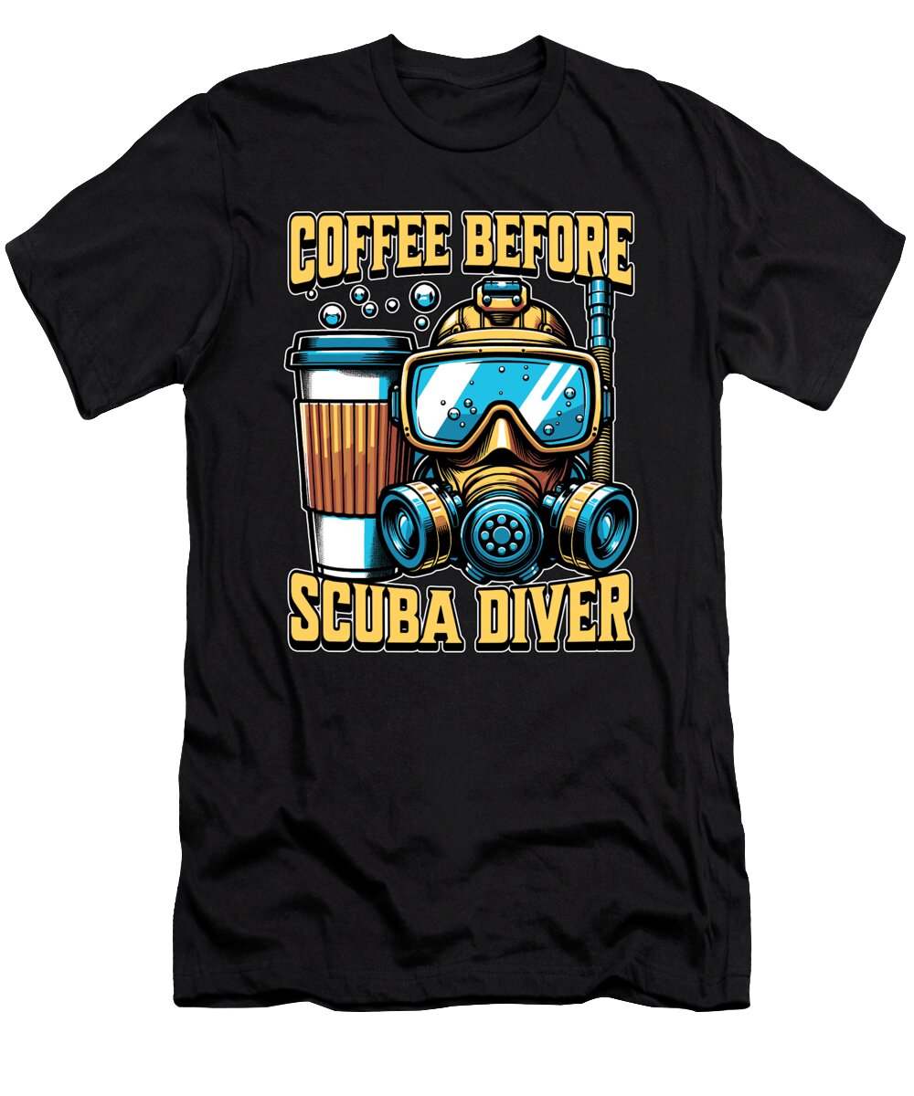Scuba Diving Coffee Before Swimmer Coffee Lover Tshirtconcepts Marvin Poppe T-Shirt