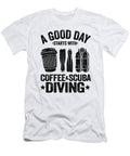 Scuba Diving Coffee Quotes Funny Divers Gift Lisa Stronzi T-Shirt
